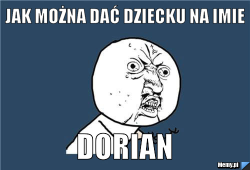 Jak można dać dziecku na imie  dorian