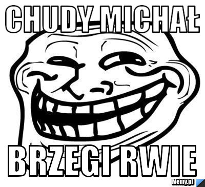 Chudy Michał  brzegi rwie 