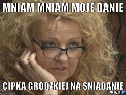 Mniam mniam moje danie  cipka grodzkiej na sniadanie