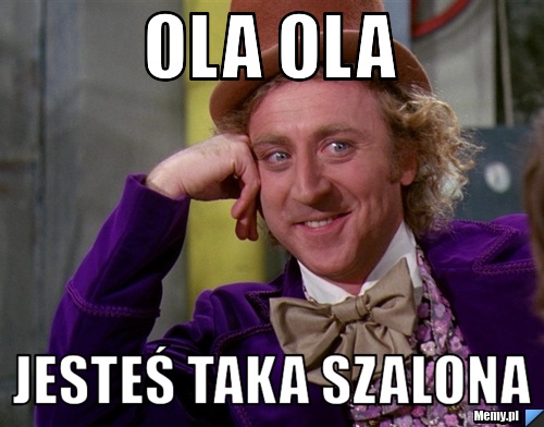Ola Ola Jesteś taka szalona