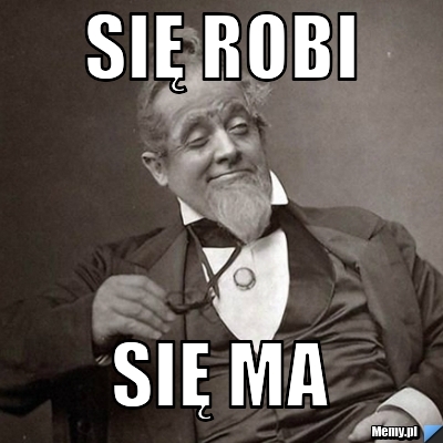 Się robi się ma