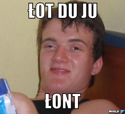 łot du ju łont