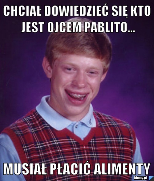 Chciał dowiedzieć się kto jest ojcem Pablito... Musiał płacić alimenty