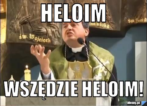 Heloim Wszędzie heloim!