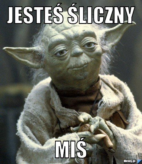 Jesteś śliczny Miś