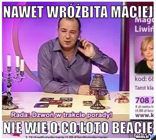 Nawet wr&oacute;żbita maciej nie wie o co loto beacie 