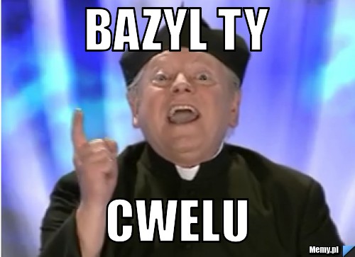Bazyl ty cwelu