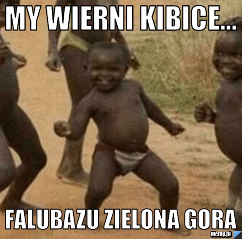 MY WIERNI KIBICE... FALUBAZU ZIELONA GORA