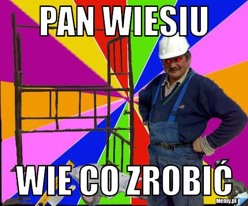 PAN WIESIU WIE CO ZROBIĆ