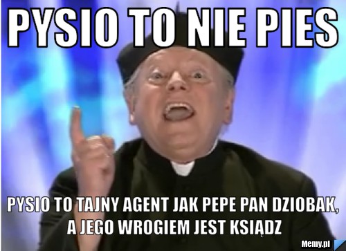 Pysio to nie pies pysio to tajny agent jak pepe pan dziobak, a jego wrogiem jest ksiądz