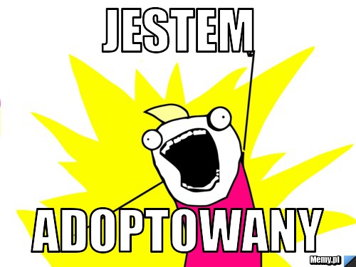 Jestem adoptowany