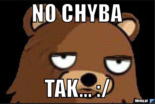 No chyba tak... :/