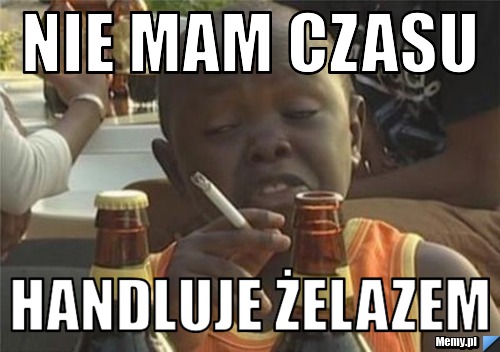 Nie mam czasu handluje żelazem