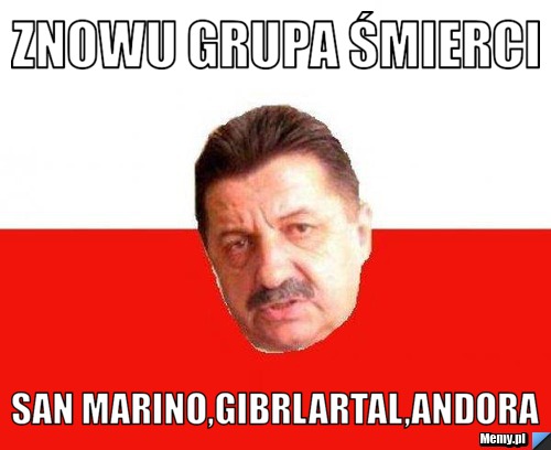 Znowu grupa śmierci san marino,gibrlartal,andora