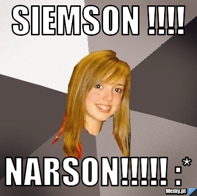 SIEMSON !!!! NARSON!!!!! :* 