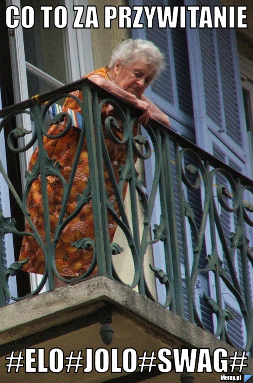 CO TO ZA PRZYWITANIE #ELO#JOLO#SWAG#