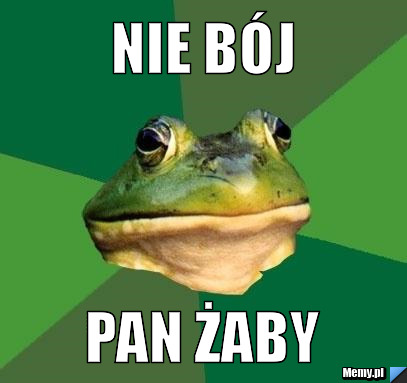 Nie bój pan żaby