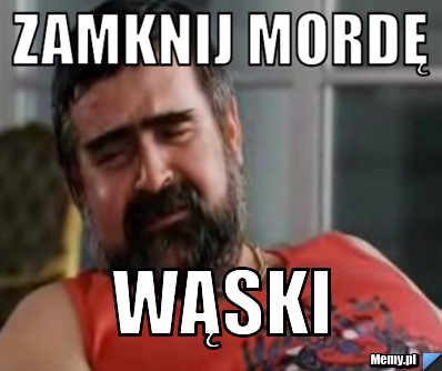 ZAmknij mordę  wąski 
