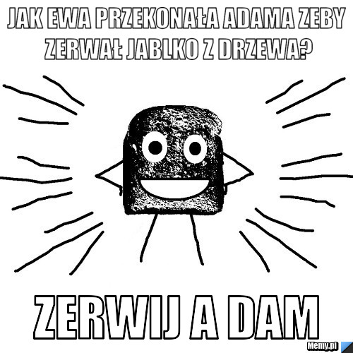 Jak ewa przekonała adama zeby zerwał jablko z drzewa? zerwij a dam