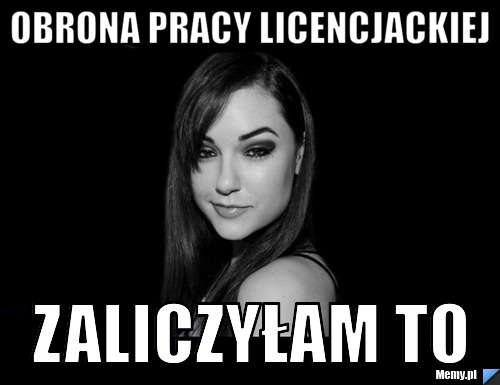 Obrona pracy licencjackiej zaliczyłam to