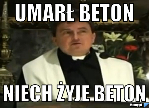 UMARŁ BETON NIECH ŻYJE BETON