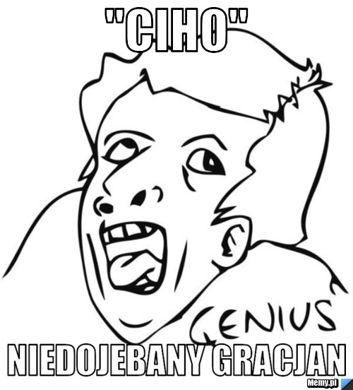 "Ciho" Niedojebany Gracjan 