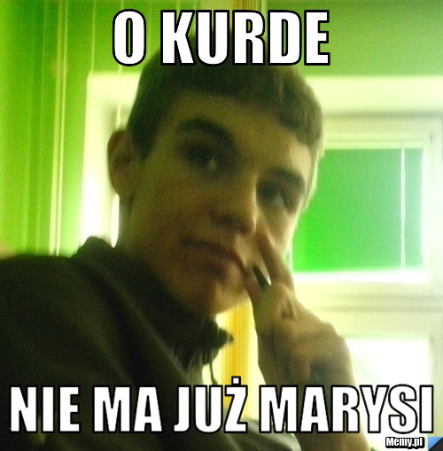 O kurde nie ma już marysi