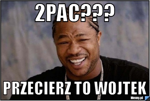 2Pac??? Przecierz to wojtek