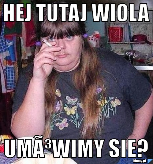 Hej tutaj Wiola  um&Atilde;&sup3;wimy sie? 