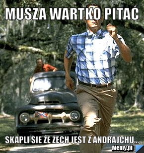 Musza wartko pitać skapli sie że żech jest z andrajchu...