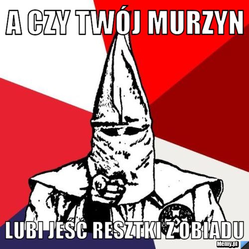 A czy twój murzyn  lubi jeść resztki z obiadu