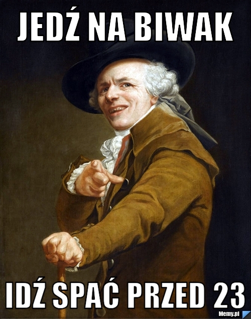 Jedź na biwak idź spać przed 23