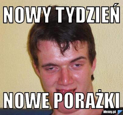 Nowy tydzień nowe porażki