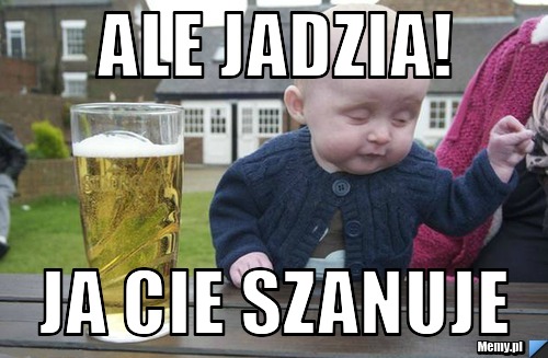 Ale Jadzia! ja cie szanuje