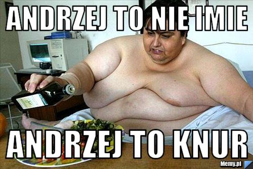 Andrzej to nie imie Andrzej to Knur