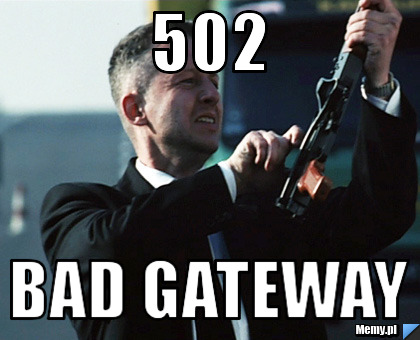 502 BAD GATEWAY