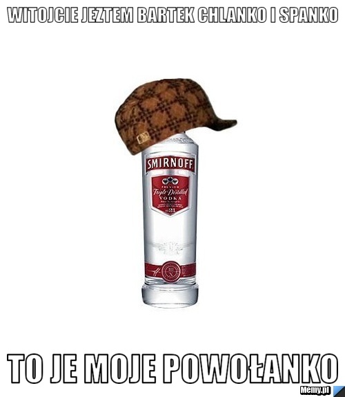 Witojcie jeztem bartek Chlanko i spanko to je moje powołanko