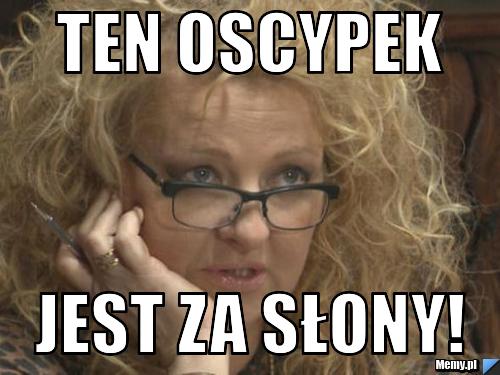 Ten oscypek jest za słony!
