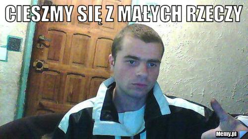 Cieszmy się z małych rzeczy 