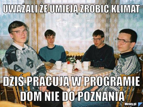 Uważali że umieją zrobić klimat dziś pracują w programie dom nie do poznania