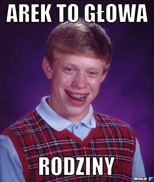 Arek to Głowa rodziny