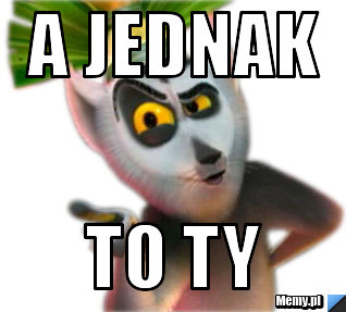 A jednak  to Ty 