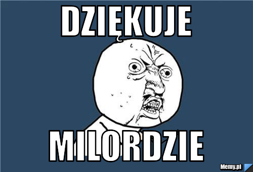 DZIĘKUJE MILORDZIE