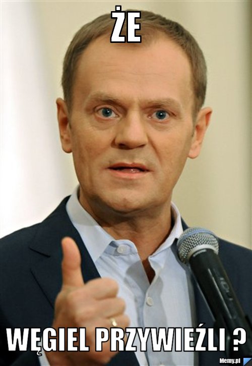 ŻE WĘGIEL PRZYWIEŹLI ?