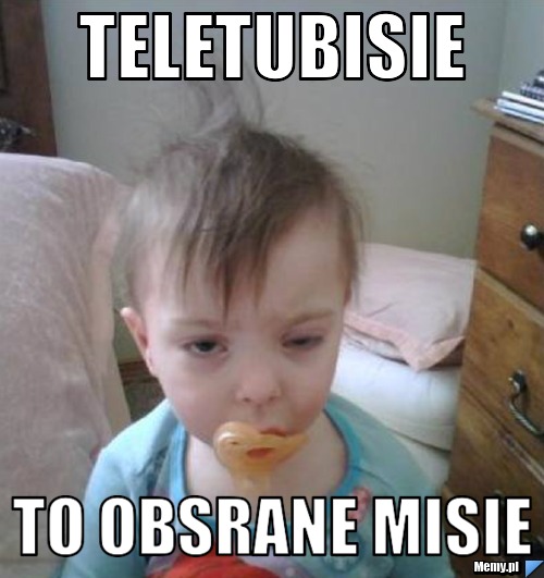 Teletubisie to obsrane misie