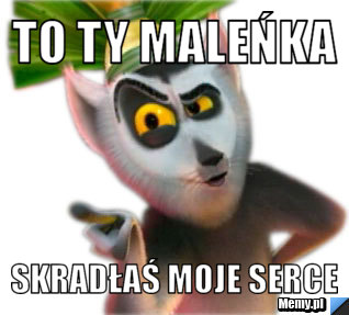 To ty maleńka skradłaś moje serce