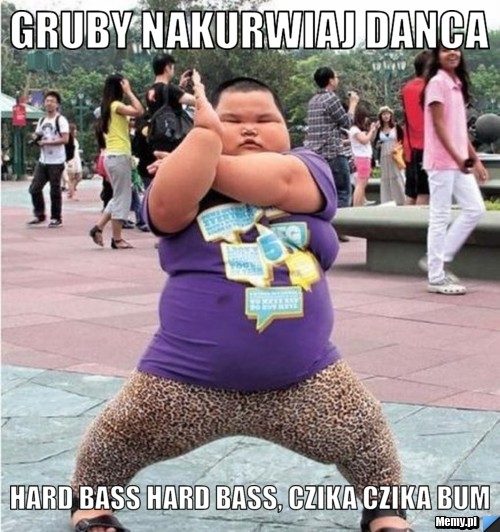 Gruby Nakurwiaj Danca Hard BASS Hard BASS, Czika czika bum