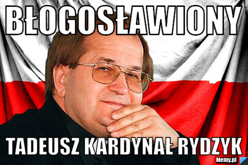 Błogosławiony Tadeusz kardynał Rydzyk