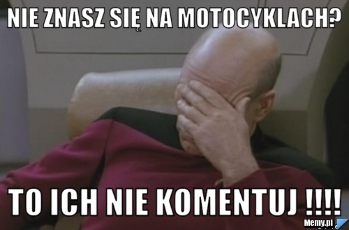 Nie znasz się na motocyklach? to ich nie komentuj !!!!
