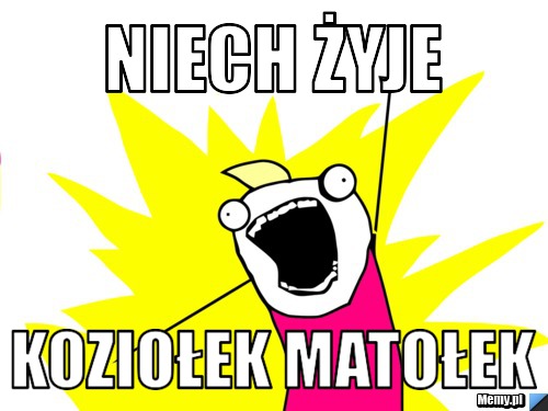 Niech żyje koziołek matołek